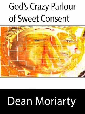 cover image of God's Crazy Parlour of Sweet Consent